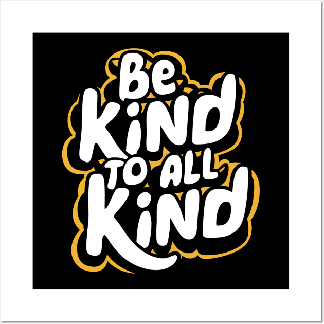 Be Kind To All Kind Wall Art by Abdulkakl